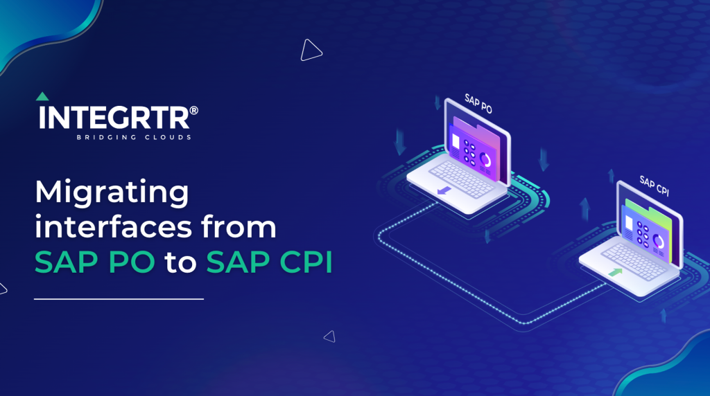 Migrating interfaces from SAP PO to SAP CPI